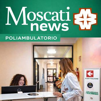 Moscati News: il magazine del Poliambulatorio